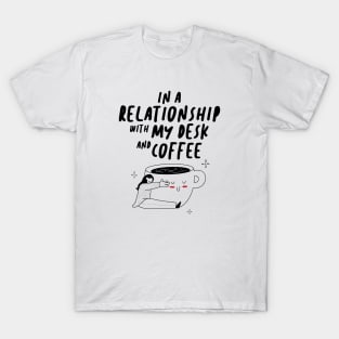 In A Relationship With My desk and Coffee Coworker T-Shirt